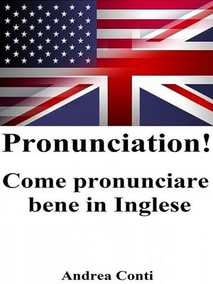 cover image of Pronunciation! Come pronunciare bene in Inglese